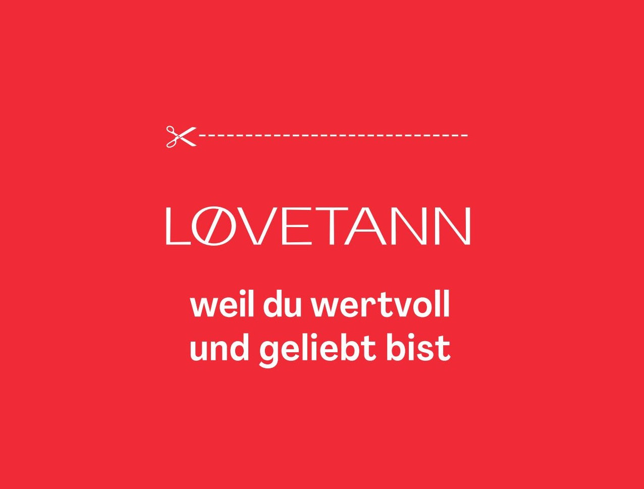 Lovetann Weil du Wertvoll und Geliebt bist